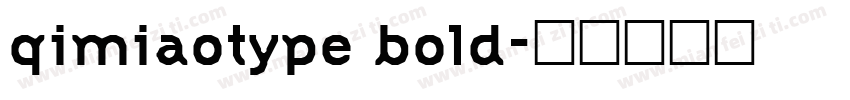 qimiaotype bold字体转换